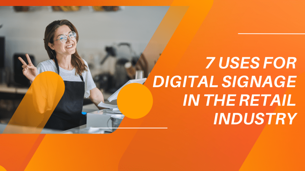 7 Uses of Digital Signage in the Retail Industry - blog post graphic
