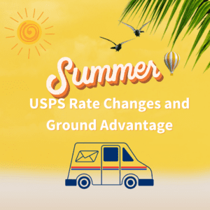 USPS Summer Rate Changes and USPS Ground Advantage