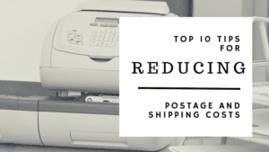 Top 10 Tips for reducing postage and shipping costs