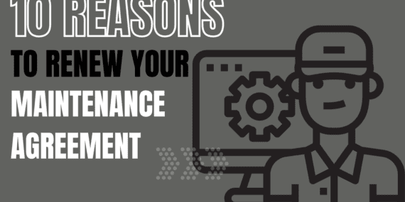 10 Reasons to Renew your Maintenance Agreement