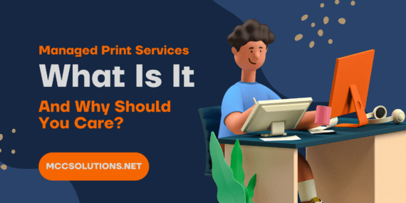 Managed Print Services - What is it and why do you need it? blog post header